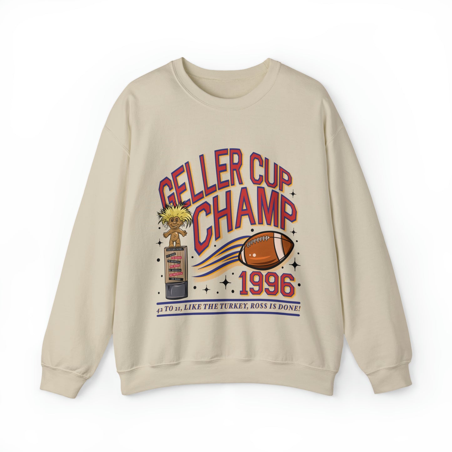 Geller Bowl Friendsgiving Sweatshirt, 42-21 Just like the turkey ross is done