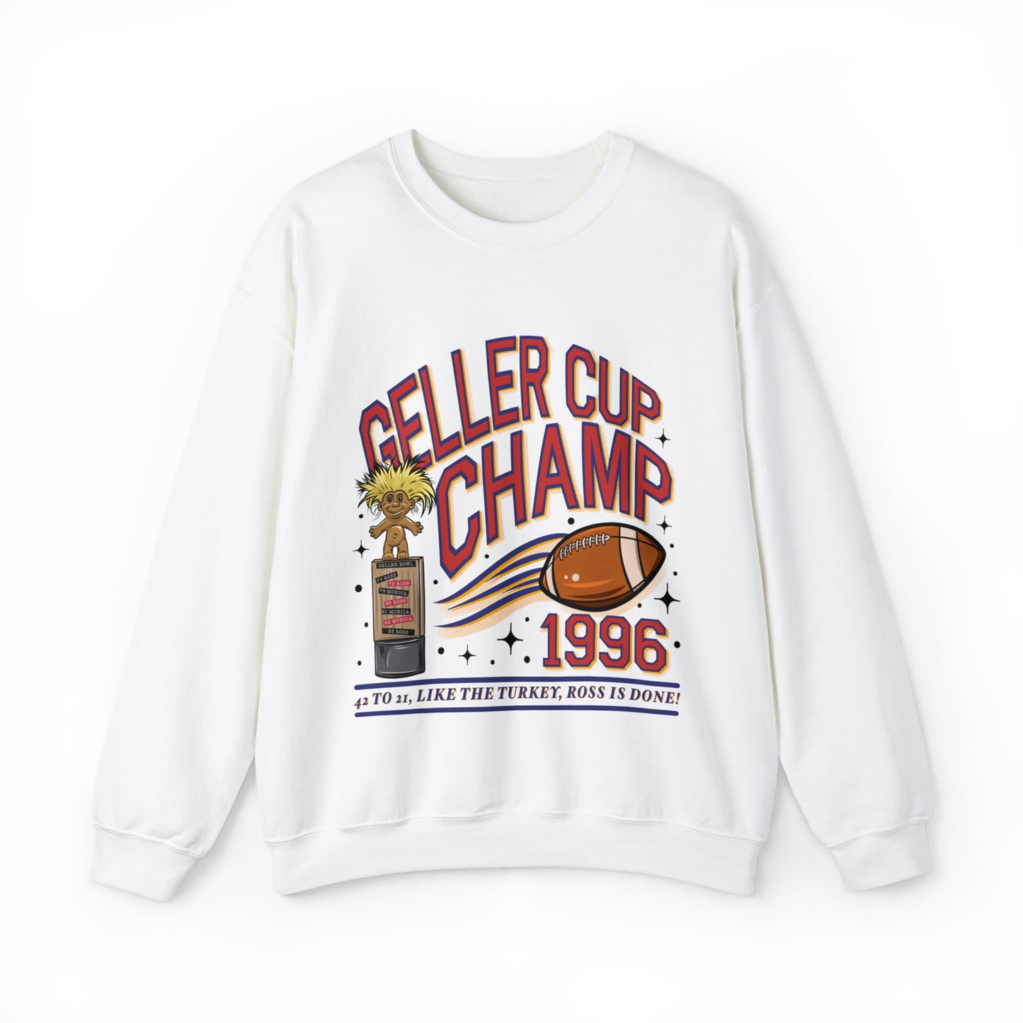 Geller Bowl Friendsgiving Sweatshirt, 42-21 Just like the turkey ross is done