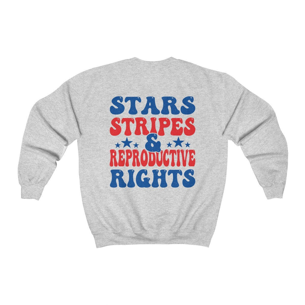 Stars Stripes and Reproductive Rights Sweatshirt