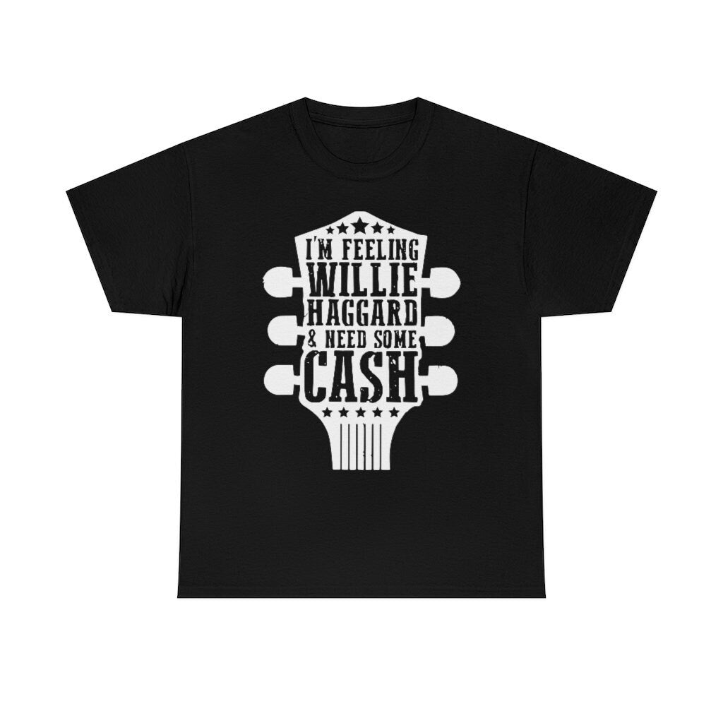 I'm Feeling Willie Haggard I Need Some Cash Shirt