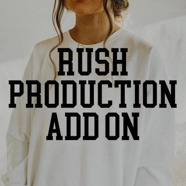 Rush Production ADD ON- Please add this for EACH shirt ordered