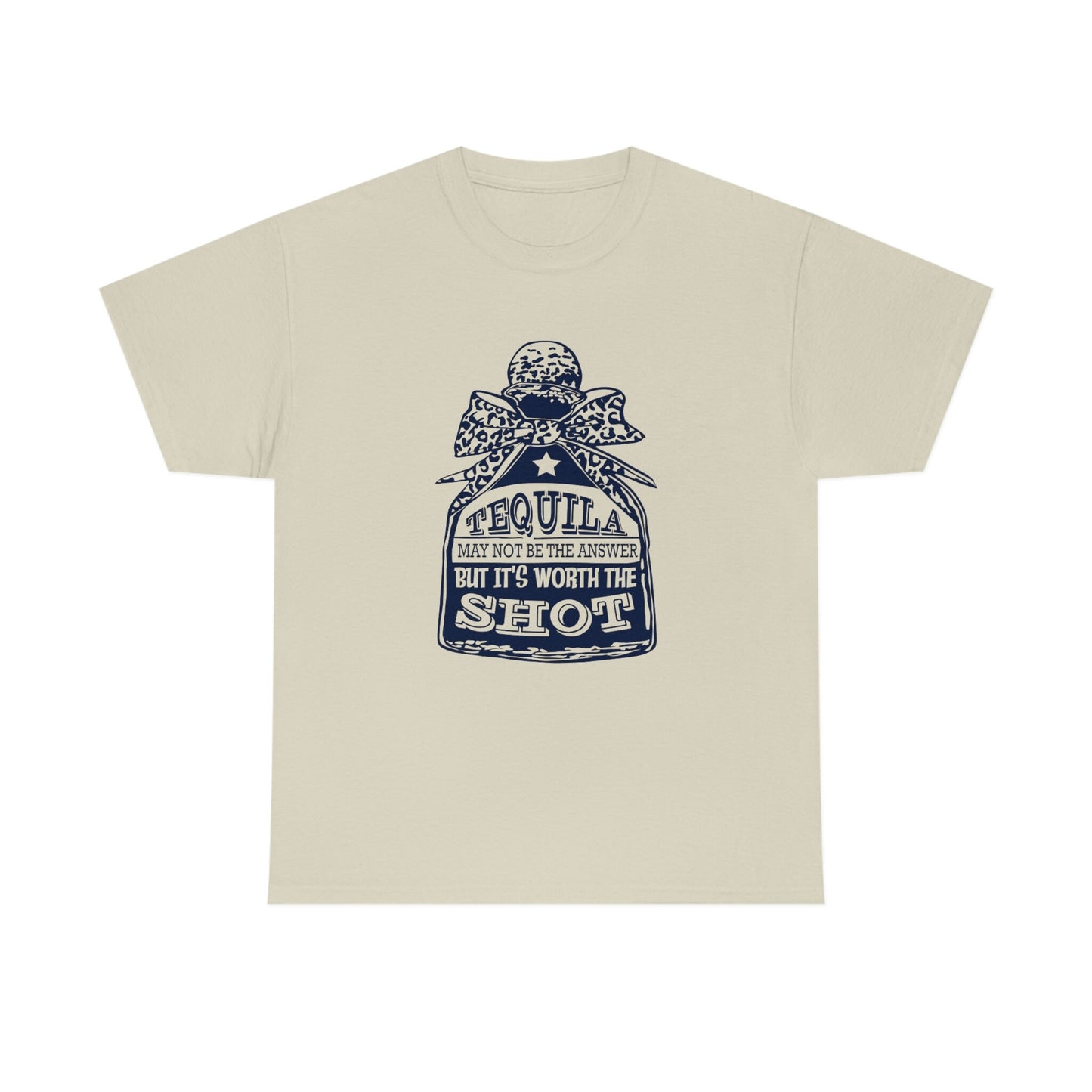 Tequila May Not Be The Answer But It's Worth A Shot Shirt