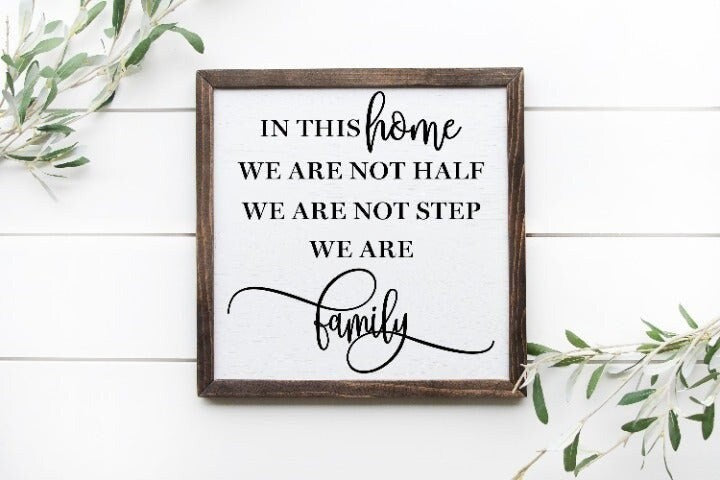 In This Home We Are Not Half We Are Not Step We Are Family Sign, Step Family, Step Kids, Divorced Sign, Blended Family Sign, Home Decor Sign