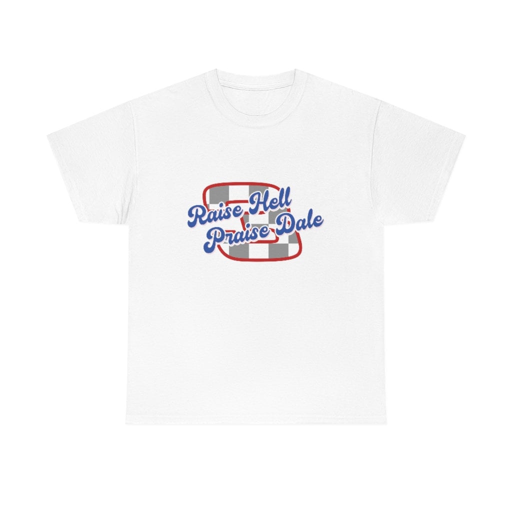 Raise Hell Praise Dale Racing Shirt