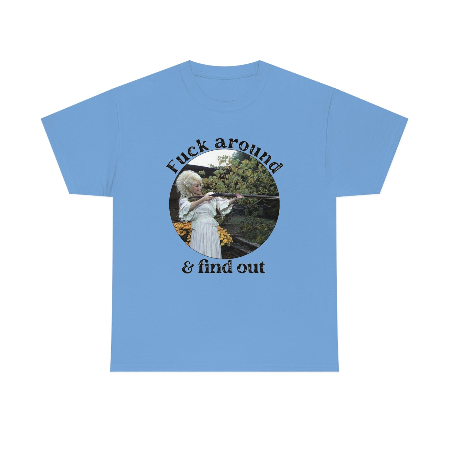 Dolly Parton F*ck Around And Find Out Shirt