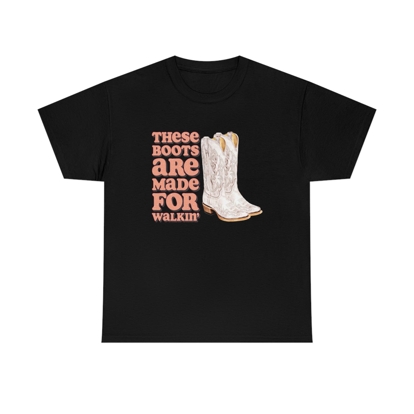 These Boots Are Made For Walking Shirt