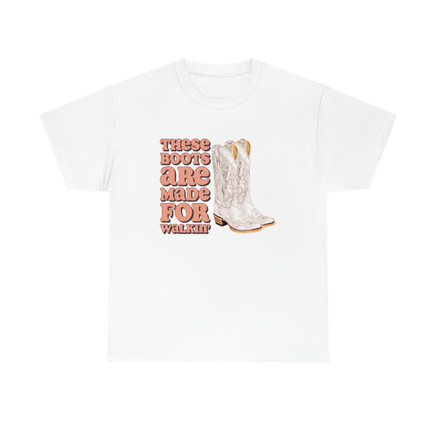 These Boots Are Made For Walking Shirt