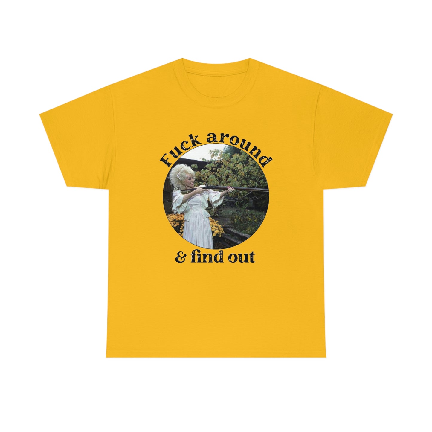 Dolly Parton F*ck Around And Find Out Shirt