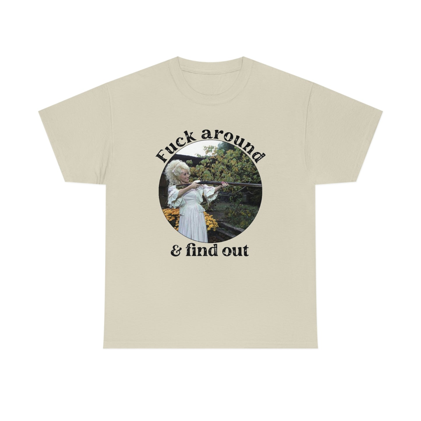 Dolly Parton F*ck Around And Find Out Shirt