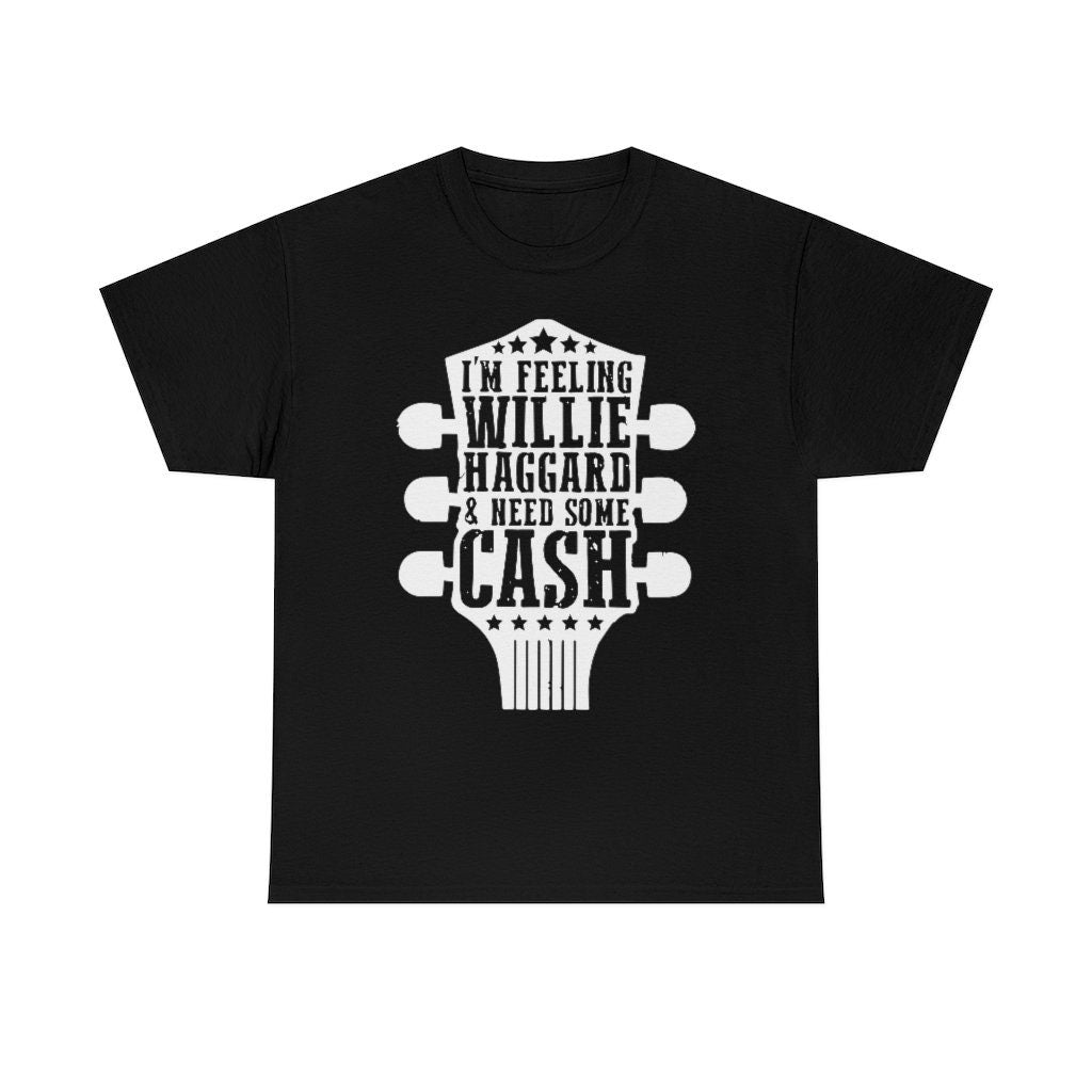 I'm Feeling Willie Haggard I Need Some Cash Shirt