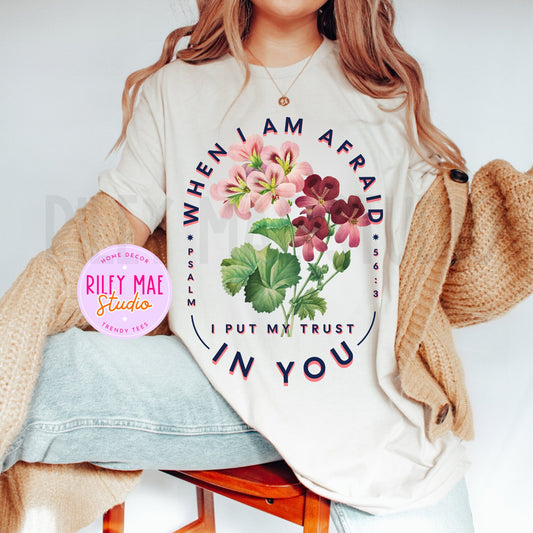 When I Am Afraid I Put My Trust In You Christian Floral Tee