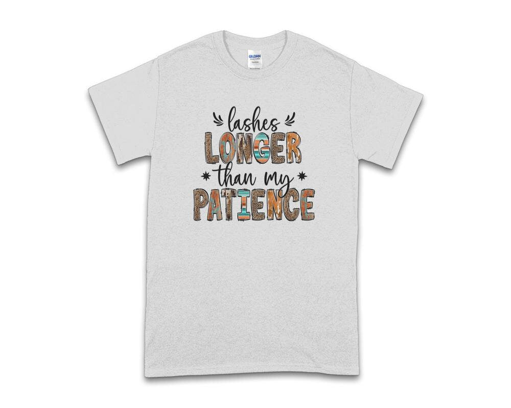 Lashes Longer Than My Patience Lash Tech Shirt