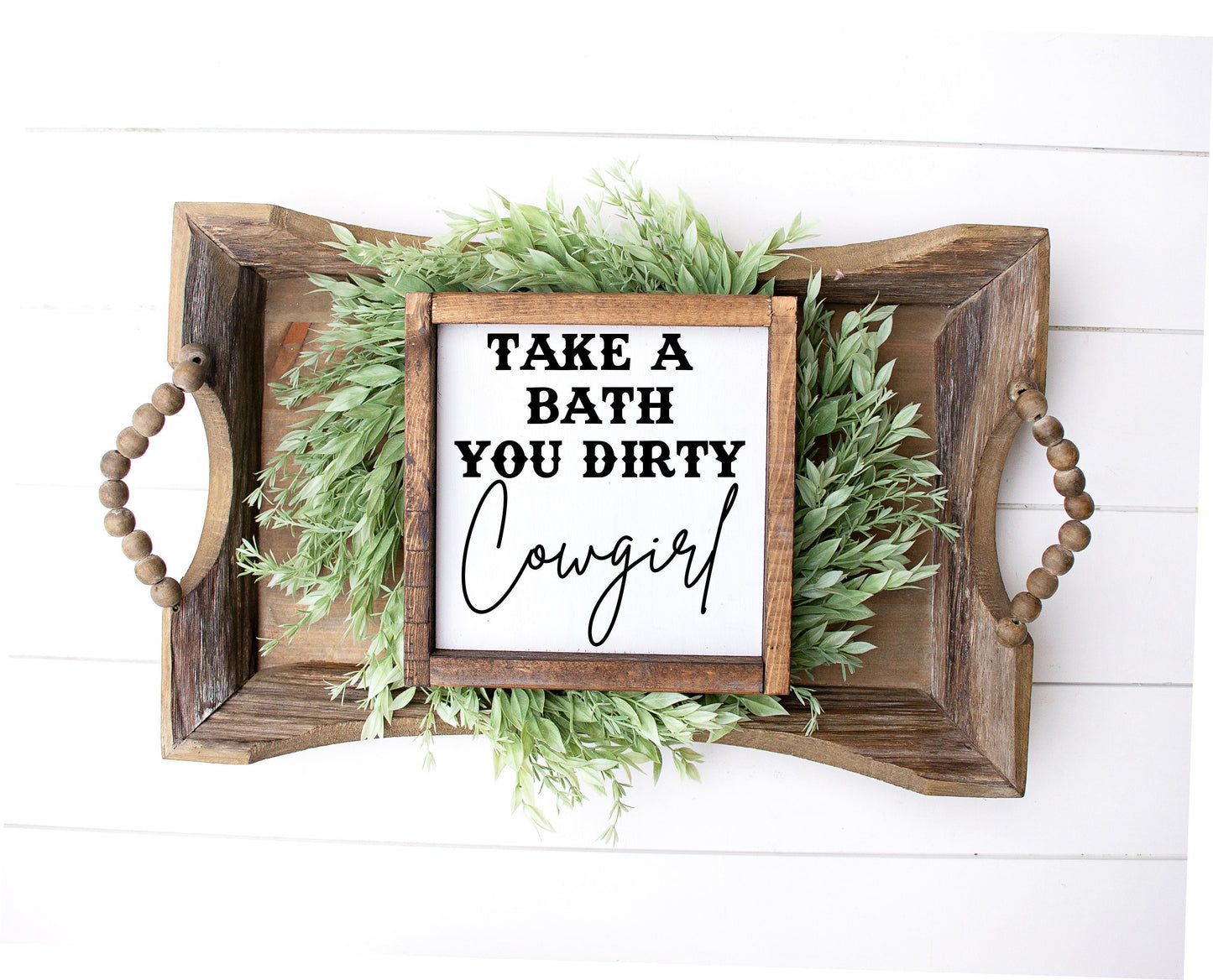 Take A Bath You Dirty Cowboy Wood Sign