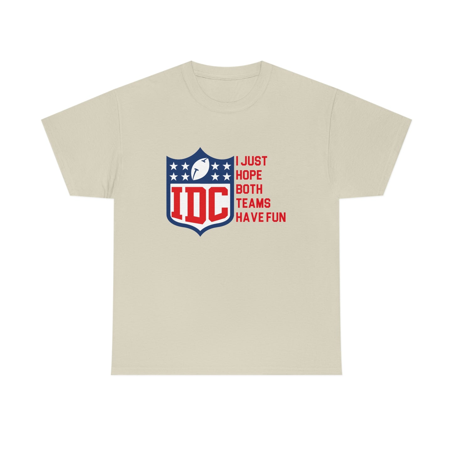 IDC I Just Hope Both Teams Have Fun Football Shirt