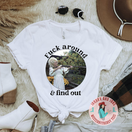 Dolly Parton F*ck Around And Find Out Shirt