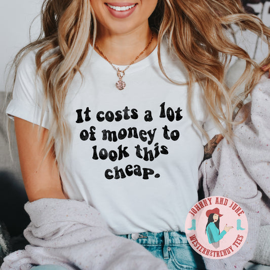 Takes Alot Of Money To Look This Cheap Shirt